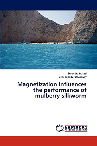 Stock image for Magnetization influences the performance of mulberry silkworm for sale by Lucky's Textbooks