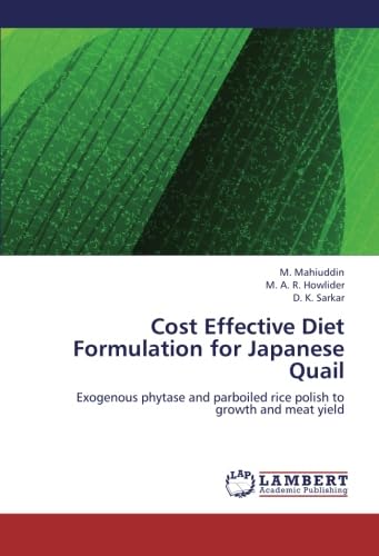 Stock image for Cost Effective Diet Formulation for Japanese Quail: Exogenous phytase and parboiled rice polish to growth and meat yield for sale by Books Unplugged