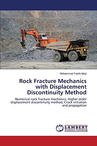 Stock image for Rock Fracture Mechanics with Displacement Discontinuity Method: Numerical rock fracture mechanics, Higher order displacement discontinuity method, Crack initiation and propagation for sale by Lucky's Textbooks
