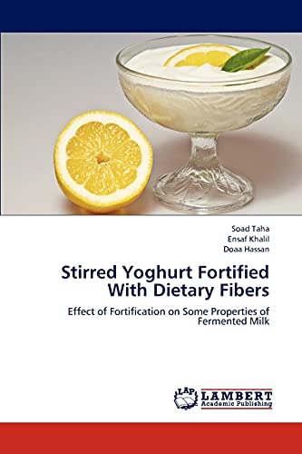 Stock image for Stirred Yoghurt Fortified With Dietary Fibers: Effect of Fortification on Some Properties of Fermented Milk for sale by Lucky's Textbooks