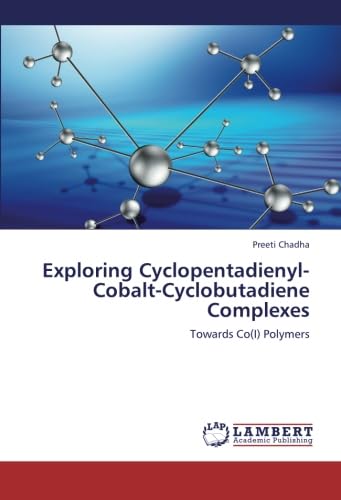 9783659239281: Exploring Cyclopentadienyl-Cobalt-Cyclobutadiene Complexes: Towards Co(I) Polymers