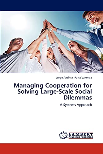 Imagen de archivo de Managing Cooperation for Solving Large-Scale Social Dilemmas: A Systems Approach a la venta por Lucky's Textbooks
