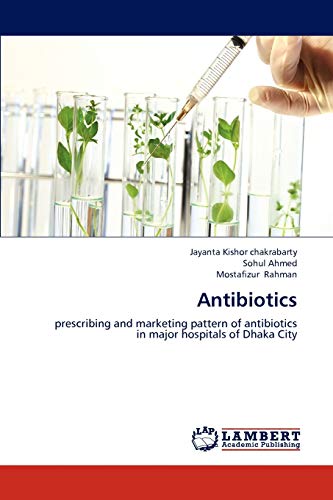 9783659243141: Antibiotics: prescribing and marketing pattern of antibiotics in major hospitals of Dhaka City