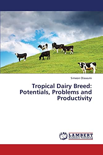 Imagen de archivo de Tropical Dairy Breed: Potentials; Problems and Productivity a la venta por Ria Christie Collections