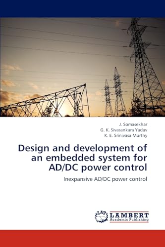 Stock image for Design and development of an embedded system for AD/DC power control: Inexpansive AD/DC power control for sale by Mispah books