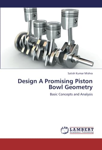 Design A Promising Piston Bowl Geometry - Mishra, Satish Kumar