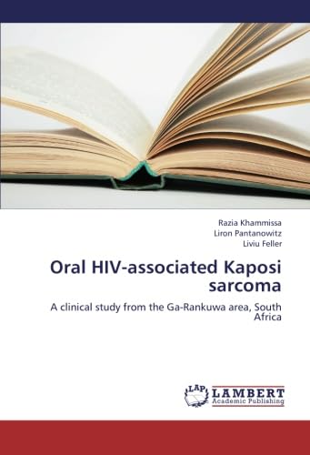 Imagen de archivo de Oral HIV-associated Kaposi sarcoma: A clinical study from the Ga-Rankuwa area, South Africa a la venta por Revaluation Books