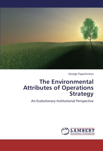 Stock image for The Environmental Attributes Of Operations Strategy: An Evolutionary Institutional Perspective for sale by Revaluation Books