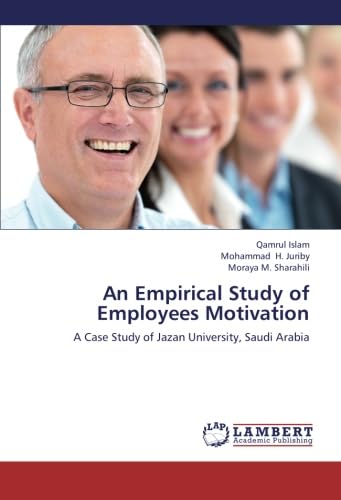 Stock image for An Empirical Study Of Employees Motivation: A Case Study Of Jazan University, Saudi Arabia for sale by Revaluation Books