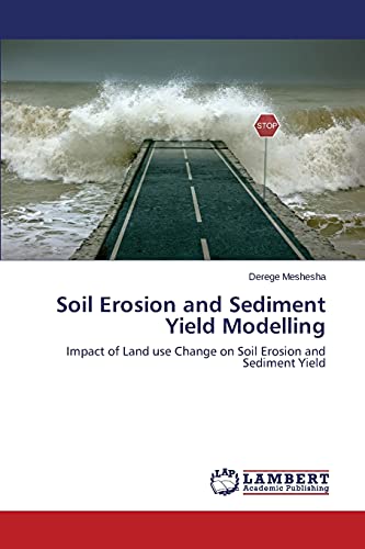 Stock image for Soil Erosion and Sediment Yield Modelling: Impact of Land use Change on Soil Erosion and Sediment Yield for sale by Lucky's Textbooks