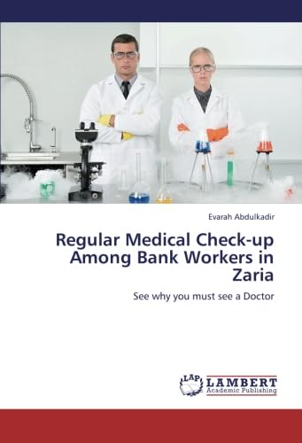 Stock image for Regular Medical Check-up Among Bank Workers in Zaria: See why you must see a Doctor for sale by Revaluation Books