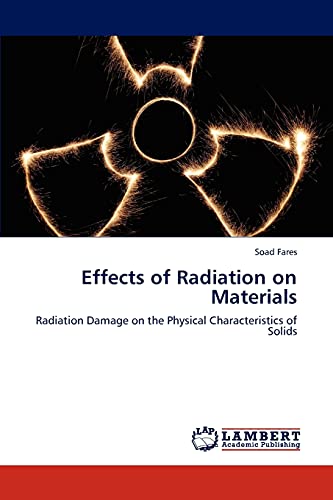 9783659262302: Effects of Radiation on Materials: Radiation Damage on the Physical Characteristics of Solids