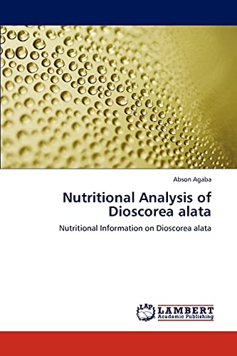 Beispielbild fr Nutritional Analysis of Dioscorea alata: Nutritional Information on Dioscorea alata zum Verkauf von Lucky's Textbooks