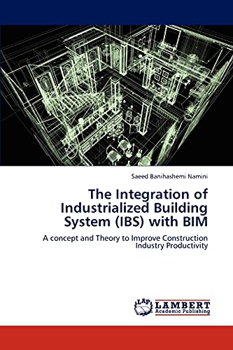9783659263309: The Integration of Industrialized Building System (IBS) with BIM: A concept and Theory to Improve Construction Industry Productivity