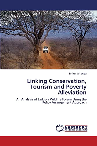 9783659264658: Linking Conservation, Tourism and Poverty Alleviation: An Analysis of Laikipia Wildlife Forum Using the Policy Arrangement Approach