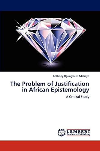 Stock image for The Problem of Justification in African Epistemology: A Critical Study for sale by Lucky's Textbooks