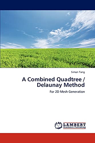 Stock image for A Combined Quadtree / Delaunay Method: For 2D Mesh Generation for sale by Lucky's Textbooks