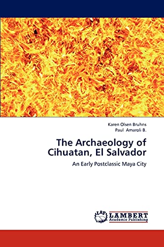 Beispielbild fr The Archaeology of Cihuatan, El Salvador: An Early Postclassic Maya City zum Verkauf von Lucky's Textbooks