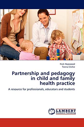 9783659271113: Partnership and Pedagogy in Child and Family Health Practice: A resource for professionals, educators and students