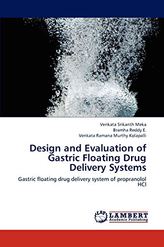 Stock image for Design and Evaluation of Gastric Floating Drug Delivery Systems: Gastric floating drug delivery system of propranolol HCl for sale by Lucky's Textbooks