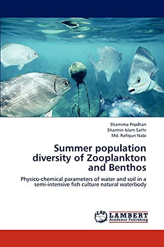 Stock image for Summer population diversity of Zooplankton and Benthos: Physico-chemical parameters of water and soil in a semi-intensive fish culture natural waterbody for sale by Lucky's Textbooks