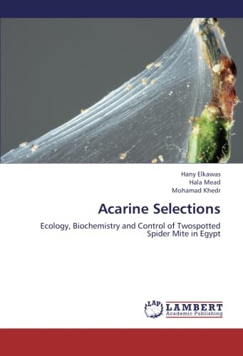 Acarine Selections: Ecology, Biochemistry and Control of Twospotted Spider Mite in Egypt - Elkawas, Hany, Hala Mead und Mohamad Khedr