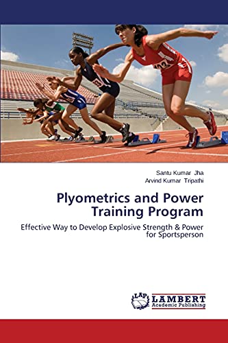 Beispielbild fr Plyometrics and Power Training Program: Effective Way to Develop Explosive Strength & Power for Sportsperson zum Verkauf von WorldofBooks