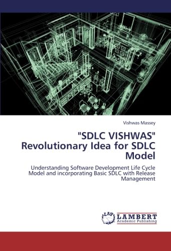 9783659272516: "SDLC VISHWAS" Revolutionary Idea for SDLC Model: Understanding Software Development Life Cycle Model and incorporating Basic SDLC with Release Management