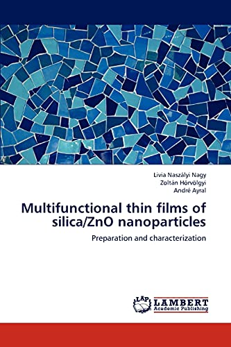 Stock image for Multifunctional thin films of silica/ZnO nanoparticles: Preparation and characterization for sale by Lucky's Textbooks