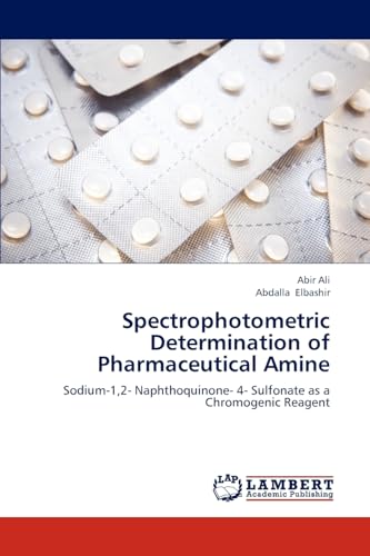 Stock image for Spectrophotometric Determination of Pharmaceutical Amine: Sodium-1,2- Naphthoquinone- 4- Sulfonate as a Chromogenic Reagent for sale by Lucky's Textbooks