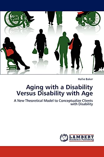 9783659275326: Aging with a Disability Versus Disability with Age: A New Theoretical Model to Conceptualize Clients with Disability