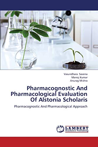 Pharmacognostic And Pharmacological Evaluation Of Alstonia Scholaris Pharmacognostic And Pharmacological Approach - Saxena Vasundhara