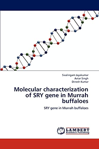 Molecular characterization of SRY gene in Murrah buffaloes: SRY gene in Murrah buffaloes (9783659278341) by Jayakumar, Sivalingam; Singh, Avtar; Kumar, Dinesh