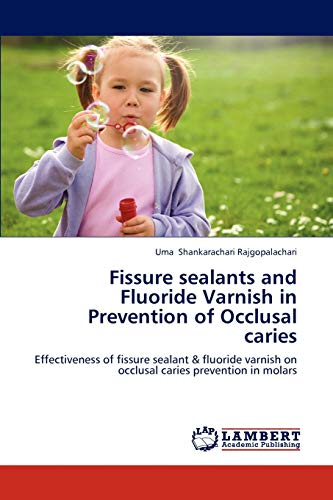 Imagen de archivo de Fissure Sealants and Fluoride Varnish in Prevention of Occlusal Caries a la venta por Chiron Media