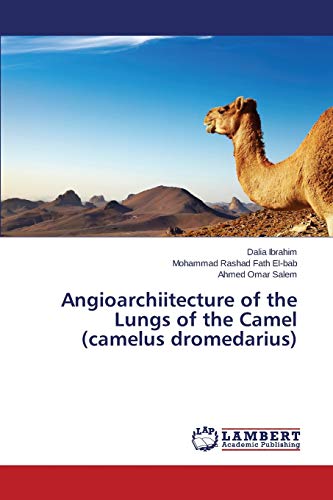 Stock image for Angioarchiitecture of the Lungs of the Camel (camelus dromedarius) for sale by Lucky's Textbooks