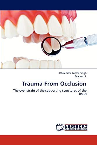 Imagen de archivo de Trauma From Occlusion: The over strain of the supporting structures of the teeth a la venta por Lucky's Textbooks