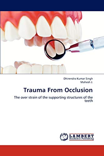 Stock image for Trauma From Occlusion: The over strain of the supporting structures of the teeth for sale by Mispah books