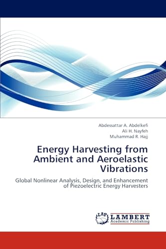 Stock image for Energy Harvesting from Ambient and Aeroelastic Vibrations: Global Nonlinear Analysis, Design, and Enhancement of Piezoelectric Energy Harvesters for sale by Lucky's Textbooks