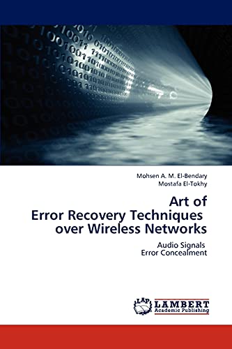 Stock image for Art of Error Recovery Techniques over Wireless Networks: Audio Signals Error Concealment for sale by Lucky's Textbooks
