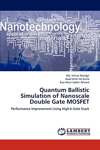 Stock image for Quantum Ballistic Simulation of Nanoscale Double Gate MOSFET: Performance Improvement Using High-k Gate Stack for sale by Lucky's Textbooks