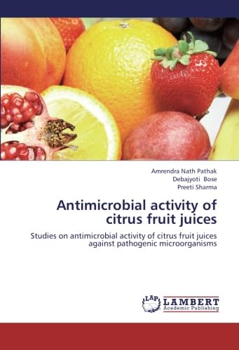 9783659281082: Antimicrobial activity of citrus fruit juices: Studies on antimicrobial activity of citrus fruit juices against pathogenic microorganisms
