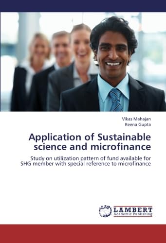 Application of Sustainable science and microfinance: Study on utilization pattern of fund available for SHG member with special reference to microfinance (9783659283147) by Mahajan, Vikas; Gupta, Reena