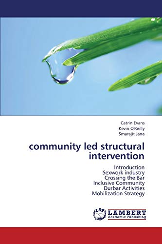 Imagen de archivo de community led structural intervention: Introduction Sexwork industry Crossing the Bar Inclusive Community Durbar Activities Mobilization Strategy a la venta por Lucky's Textbooks