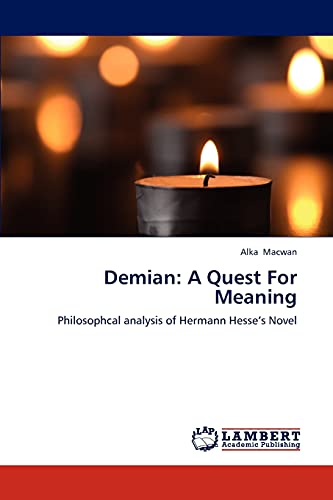 Stock image for Demian: A Quest For Meaning: Philosophcal analysis of Hermann Hesse?s Novel for sale by Lucky's Textbooks
