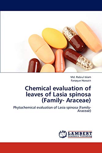 Stock image for Chemical evaluation of leaves of Lasia spinosa (Family- Araceae): Phytochemical evaluation of Lasia spinosa (Family- Araceae) for sale by Lucky's Textbooks