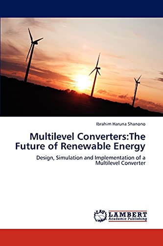 9783659285820: Multilevel Converters:The Future of Renewable Energy: Design, Simulation and Implementation of a Multilevel Converter