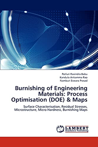 Stock image for Burnishing of Engineering Materials: Process Optimisation (DOE) & Maps: Surface Characterisation, Residual Stresses, Microstructure, Micro Hardness, Burnishing Maps for sale by Lucky's Textbooks