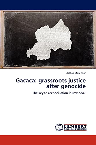 9783659287732: Gacaca: grassroots justice after genocide: The key to reconciliation in Rwanda?