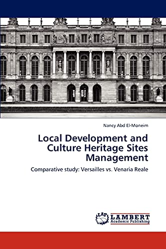 9783659288173: Local Development and Culture Heritage Sites Management: Comparative study: Versailles vs. Venaria Reale