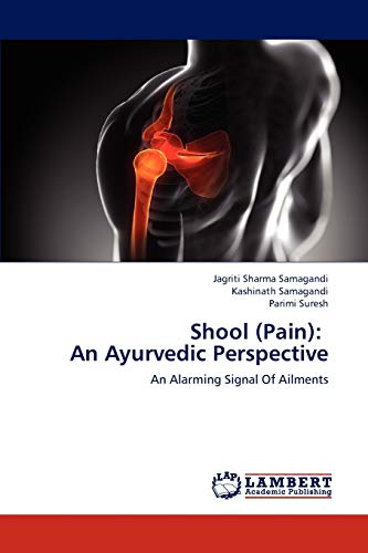 Stock image for Shool (Pain): An Ayurvedic Perspective: An Alarming Signal Of Ailments for sale by Lucky's Textbooks